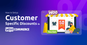 How to Setup Customer Specific Discounts in WooCommerce