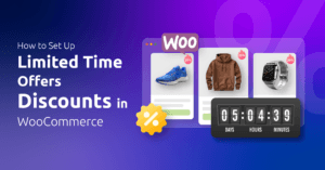 How to Set Up Limited Time Offers Discounts in WooCommerce
