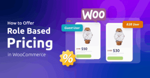 How to Offer Role Based Pricing in WooCommerce