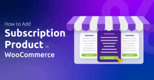 How to Add Subscription Product in WooCommerce
